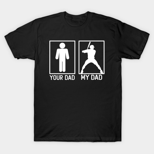Baseball Your Dad vs My Dad Shirt Baseball Dad Gift T-Shirt by mommyshirts